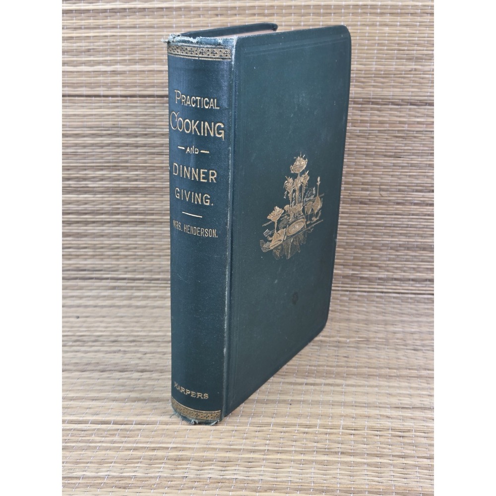 Practical Cooking and Dinner Giving | Mary Foote Henderson | 1877 Vintage HC